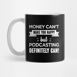 Podcasting makes you happy | Funny Gift for Podcaster Mug